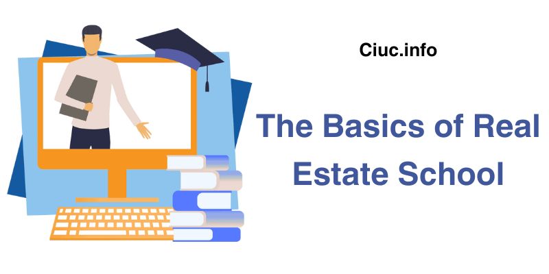 The Basics of Real Estate School