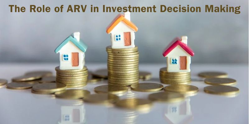 The Role of ARV in Investment Decision Making